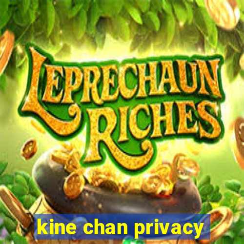 kine chan privacy